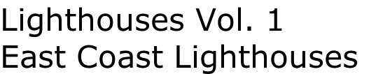 Lighthouses Vol. 1 East Coast Lighthouses